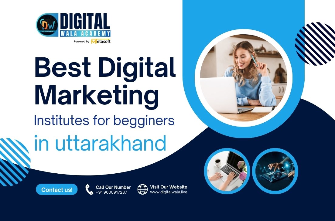 Best Digital Marketing Institutes for Beginners in Uttarakhand