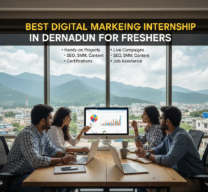 Best Digital Marketing Internship in Dehradun for Freshers