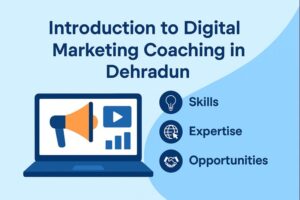 Digital Marketing Coaching In Dehradun